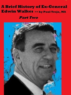 cover image of Brief History of Ex-General Edwin Walker